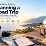 How to Plan the Perfect Road Trip: A Complete Guide